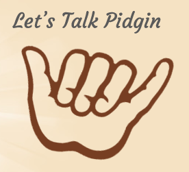 hawaiian pidgin dictionary hawaiian pidgin dictionary